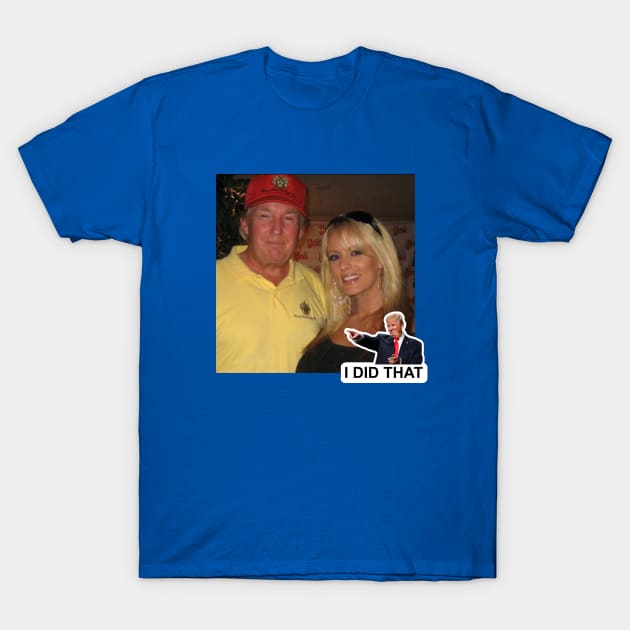 Donald Trump I Did That! T-Shirt by hellomammoth